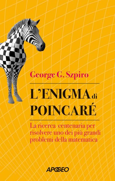L’ enigma di Poincaré. La ricerca centenaria per risolvere uno dei più grandi problemi della matematica