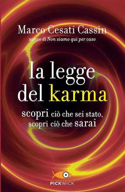 La legge del karma. Scopri ciò che sei stato, scopri ciò che sarai