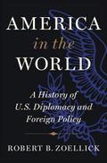 America in the World: A History of U.S. Diplomacy and Foreign Policy