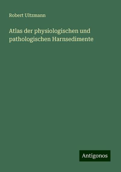 Ultzmann, R: Atlas der physiologischen und pathologischen Ha