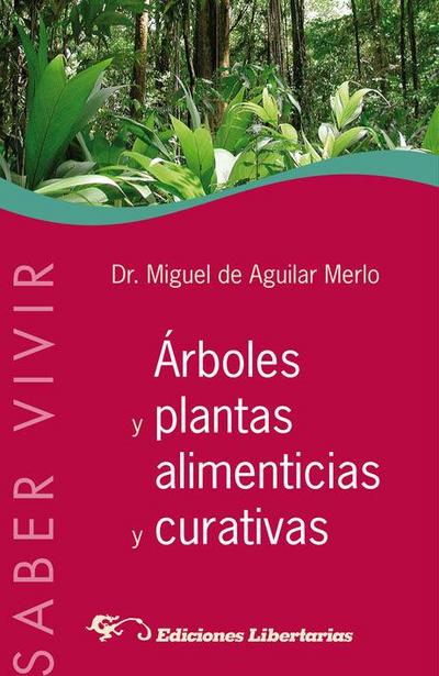 Aguilar Merlo, M: Árboles y plantas alimenticias y curativas