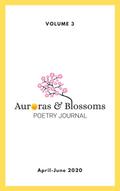 Auroras & Blossoms Poetry Journal: Issue 3 (April - June 2020)