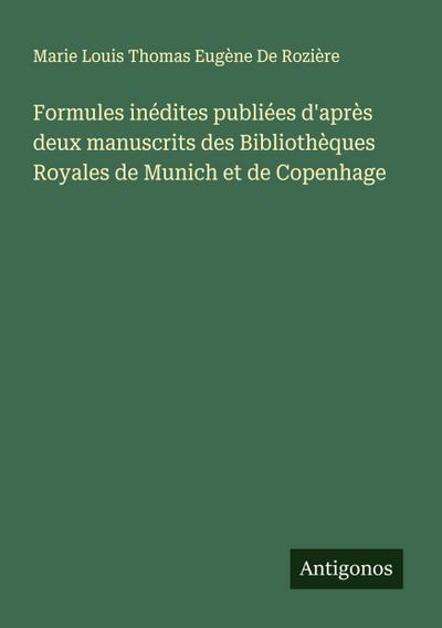 Formules inédites publiées d’après deux manuscrits des Bibliothèques Royales de Munich et de Copenhage
