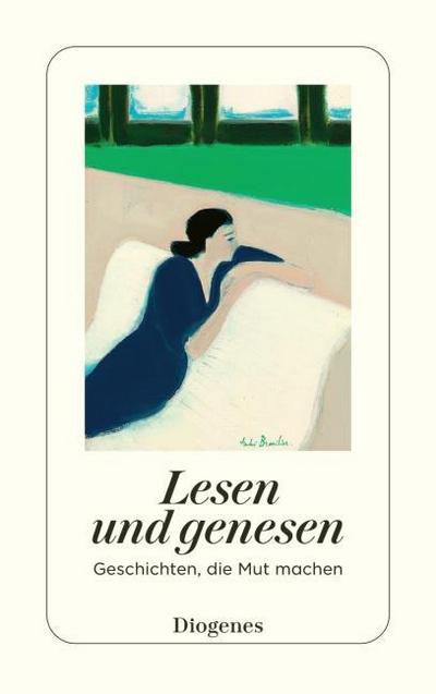 Lesen und genesen: Geschichten, die Mut machen (detebe)