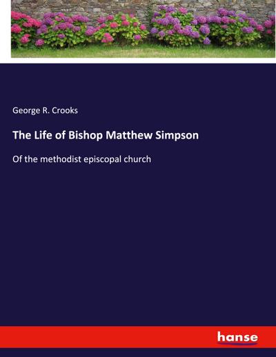The Life of Bishop Matthew Simpson
