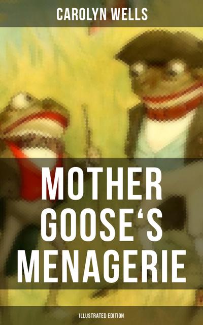 Mother Goose’s Menagerie (Illustrated Edition)