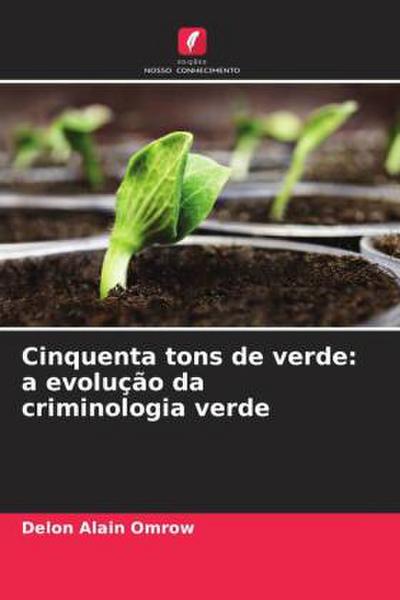 Cinquenta tons de verde: a evolução da criminologia verde