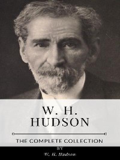 W. H. Hudson – The Complete Collection