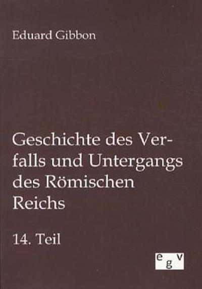Geschichte des Verfalls und Untergangs des Römischen Reichs