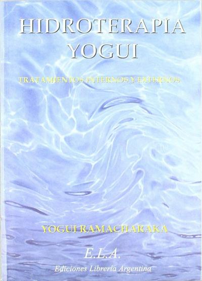 Hidroterapia yogui : el sistema hindú-yogui de la cura por el agua
