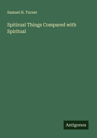 Spitirual Things Compared with Spiritual