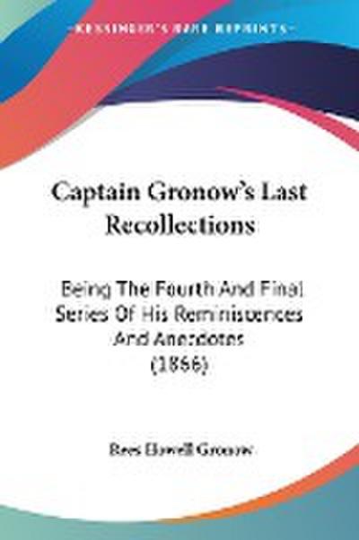 Captain Gronow’s Last Recollections