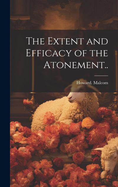 The Extent and Efficacy of the Atonement..