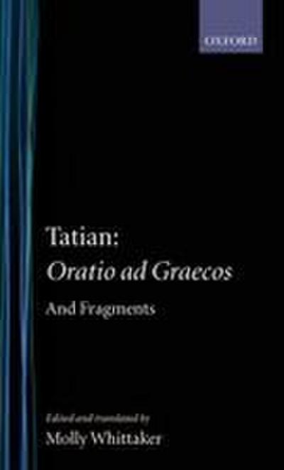 Tatian Oratio Ad Graecos and Fragments