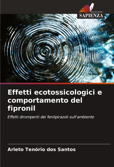 Effetti ecotossicologici e comportamento del fipronil