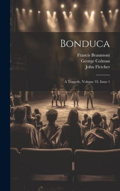 Bonduca: A Tragedy, Volume 33, issue 1