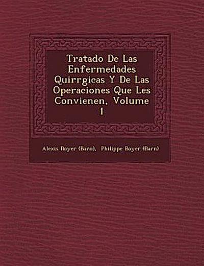 Tratado De Las Enfermedades Quir&#65533;rgicas Y De Las Operaciones Que Les Convienen, Volume 1