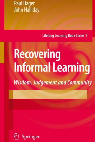 Recovering Informal Learning: Wisdom, Judgement and Community
