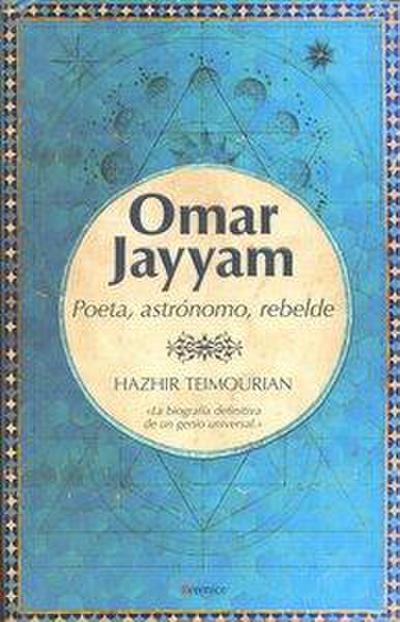 OMAR KHAYYAM POETA ASTRONO MO REBELDE