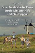 Eine phantastische Reise durch Wissenschaft und Philosophie: Don Quijote und Sancho Pansa im Gespräch