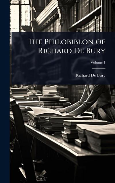 The Philobiblon of Richard De Bury