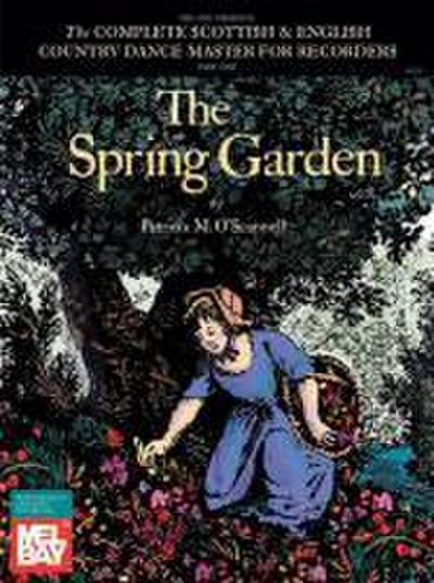 The Spring Garden: The Complete Scottish & English Country Dance Master for Recorder, Part One
