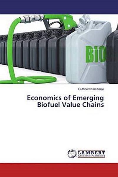Economics of Emerging Biofuel Value Chains