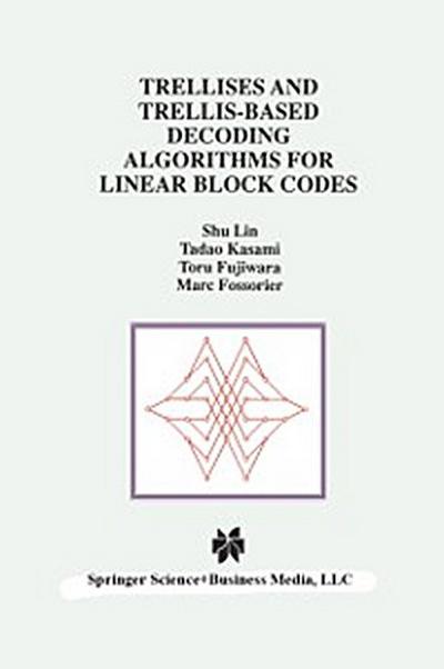 Trellises and Trellis-Based Decoding Algorithms for Linear Block Codes