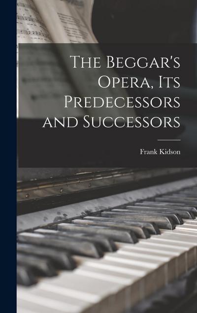 The Beggar’s Opera, its Predecessors and Successors