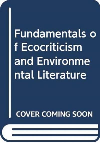 Fundamentals of Ecocriticism and Environmental Literature