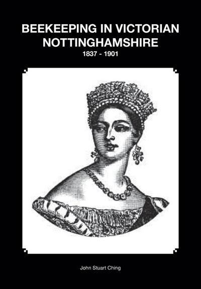 BEEKEEPING IN VICTORIAN NOTTINGHAMSHIRE 1837 - 1901
