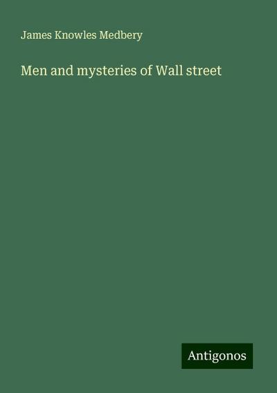 Men and mysteries of Wall street