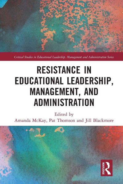 Resistance in Educational Leadership, Management, and Administration