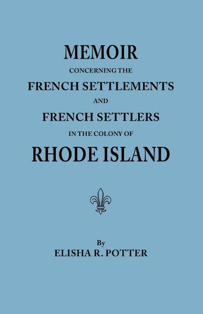 Memoir Concerning the French Settlements and French Settlers in the Colony of Rhode Island