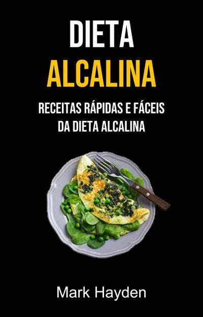 Dieta Alcalina: Receitas Rápidas E Fáceis Da Dieta Alcalina