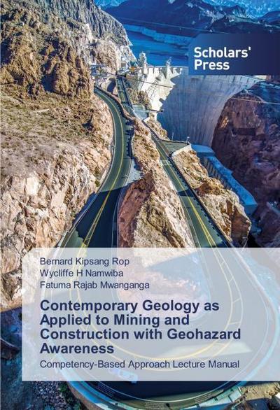 Contemporary Geology as Applied to Mining and Construction with Geohazard Awareness