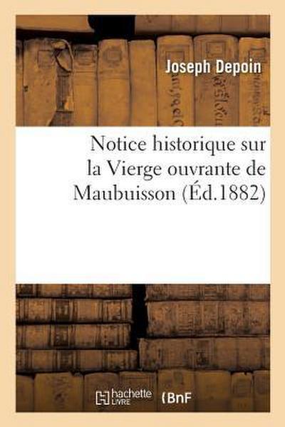 Notice Historique Sur La Vierge Ouvrante de Maubuisson, Par J. Depoin