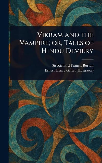Vikram and the Vampire; or, Tales of Hindu Devilry