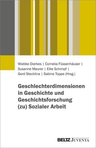 Geschlechterdimensionen in Geschichte und Geschichtsforschung (zu) Sozialer Arbeit