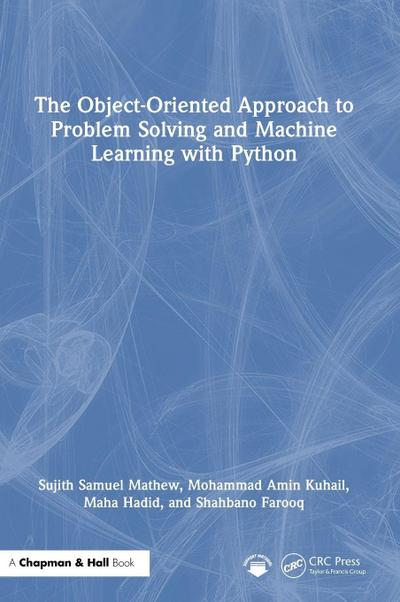 The Object-Oriented Approach to Problem Solving and Machine Learning with Python