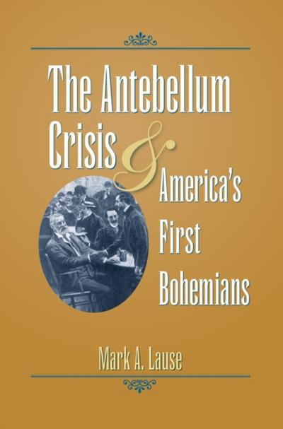 Antebellum Crisis and America’s First Bohemians