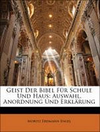 Engel, M: Geist Der Bibel Für Schule Und Haus: Auswahl, Anor
