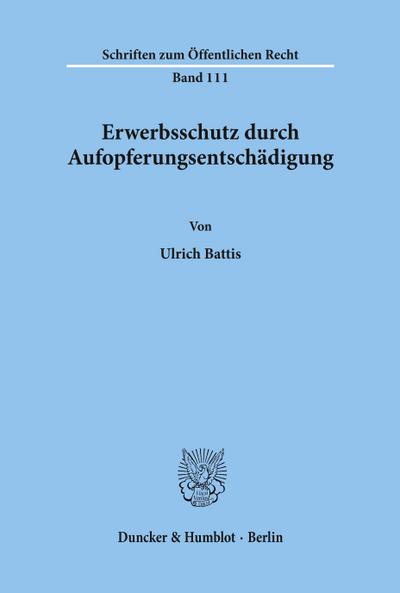 Erwerbsschutz durch Aufopferungsentschädigung.