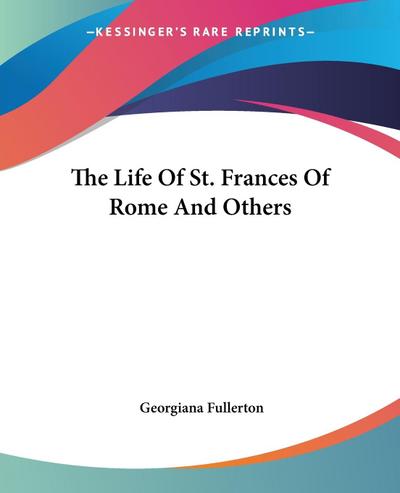 The Life Of St. Frances Of Rome And Others