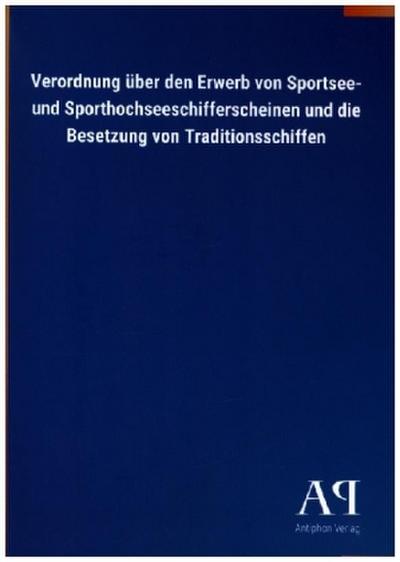 Verordnung über den Erwerb von Sportsee- und Sporthochseeschifferscheinen und die Besetzung von Traditionsschiffen
