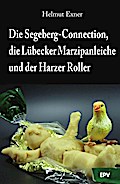 Die Segeberg-Connection, die Lübecker Marzipanleiche und der Harzer Roller