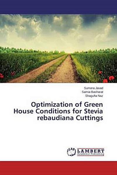 Optimization of Green House Conditions for Stevia rebaudiana Cuttings