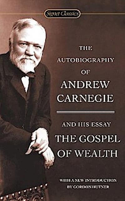 Autobiography of Andrew Carnegie and The Gospel of Wealth
