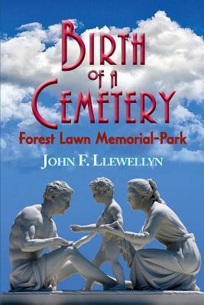 Birth of a Cemetery: Forest Lawn Memorial-Park