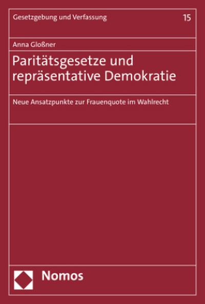 Paritätsgesetze und repräsentative Demokratie: Neue Ansatzpunkte zur Frauenquote im Wahlrecht (Gesetzgebung und Verfassung)